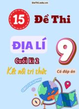 Tổng hợp 15 Đề thi Địa lí 9 sách Kết Nối Tri Thức cuối Kì 2 (Kèm đáp án)